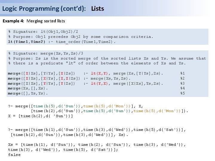 Logic Programming (cont’d): Lists Example 4: Merging sorted lists % Signature: lt(Obj 1, Obj