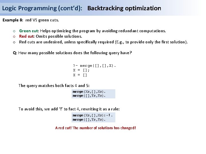 Logic Programming (cont’d): Backtracking optimization Example 8: red VS green cuts. o Green cut: