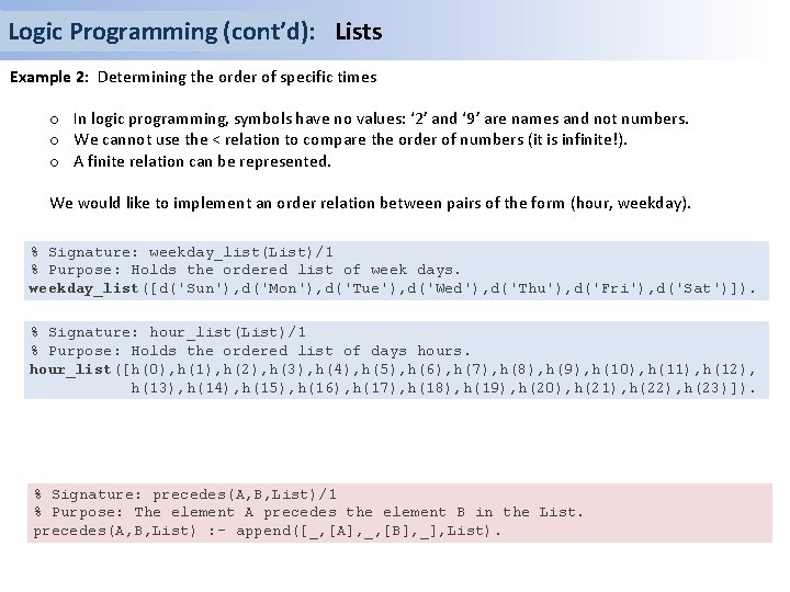 Logic Programming (cont’d): Lists Example 2: Determining the order of specific times o In