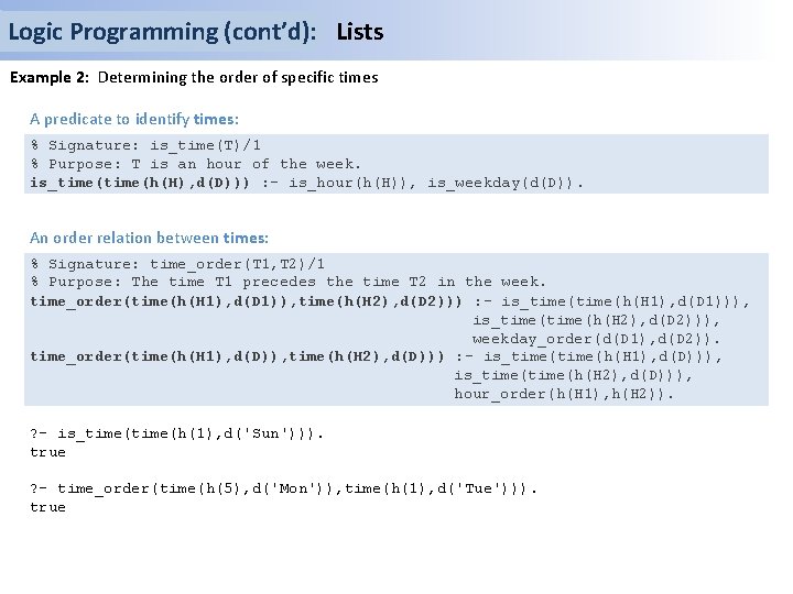 Logic Programming (cont’d): Lists Example 2: Determining the order of specific times A predicate