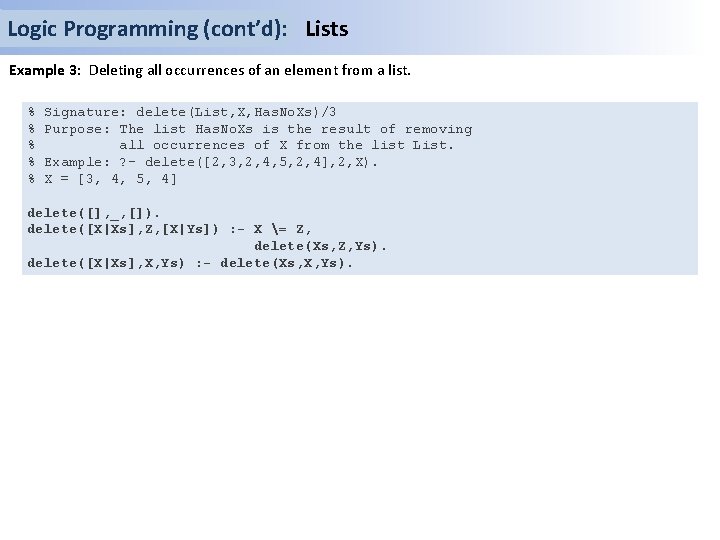 Logic Programming (cont’d): Lists Example 3: Deleting all occurrences of an element from a