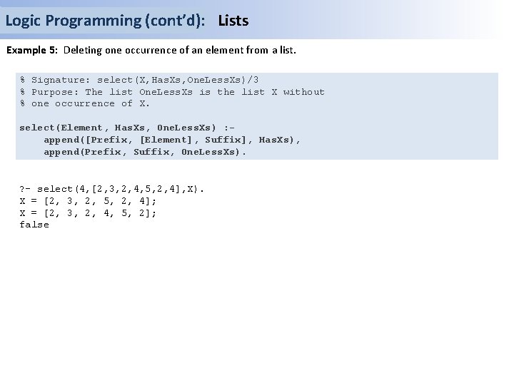 Logic Programming (cont’d): Lists Example 5: Deleting one occurrence of an element from a