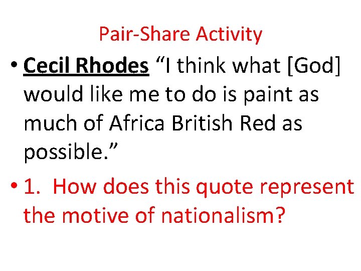 Pair-Share Activity • Cecil Rhodes “I think what [God] would like me to do