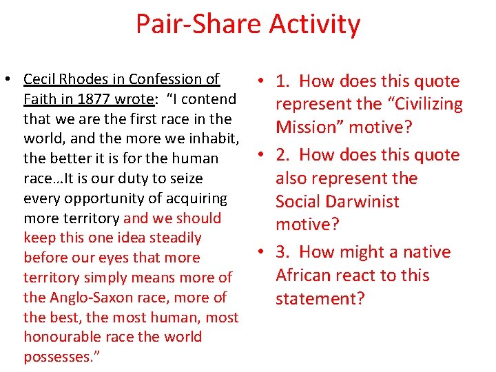 Pair-Share Activity • Cecil Rhodes in Confession of Faith in 1877 wrote: “I contend