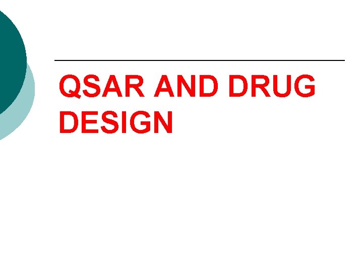 QSAR AND DRUG DESIGN 