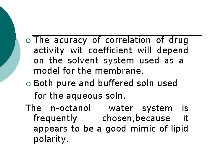 The acuracy of correlation of drug activity wit coefficient will depend on the solvent