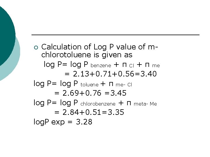 Calculation of Log P value of mchlorotoluene is given as log P= log P Calculation of Log P value of mchlorotoluene is given as log P= log P