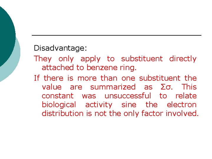 Disadvantage: They only apply to substituent directly attached to benzene ring. If there is