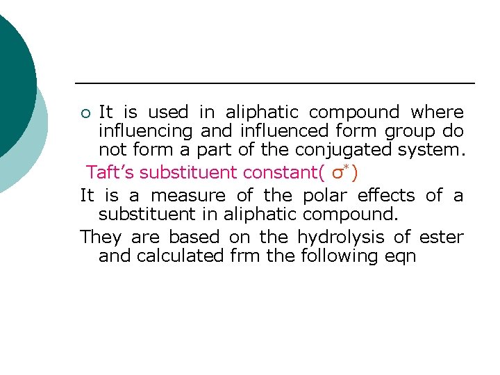 It is used in aliphatic compound where influencing and influenced form group do not