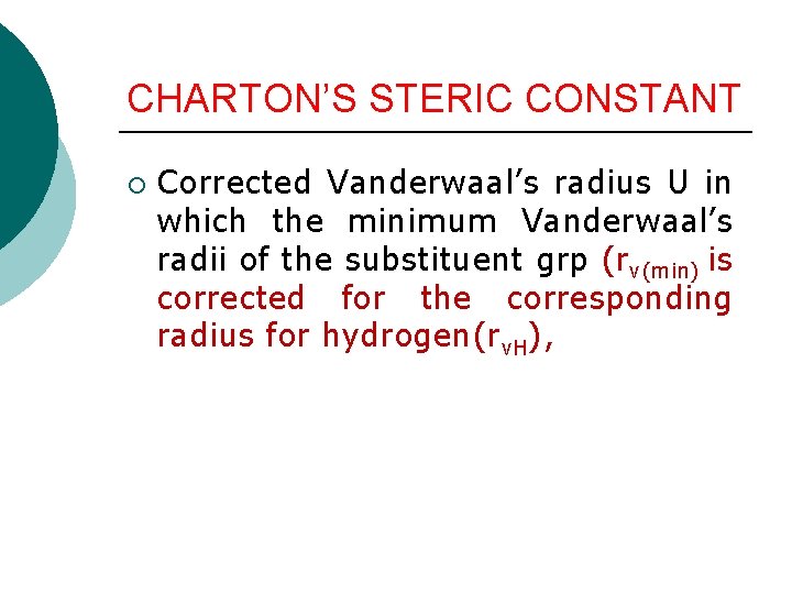 CHARTON’S STERIC CONSTANT ¡ Corrected Vanderwaal’s radius U in which the minimum Vanderwaal’s radii