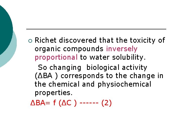 Richet discovered that the toxicity of organic compounds inversely proportional to water solubility. So