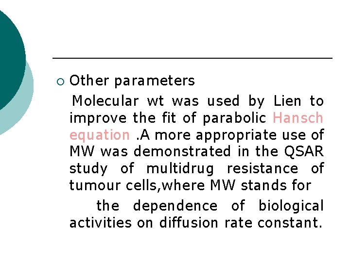 ¡ Other parameters Molecular wt was used by Lien to improve the fit of