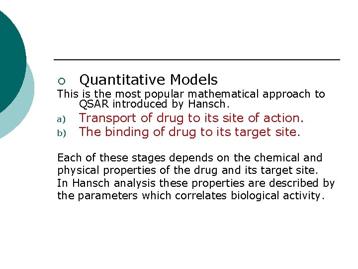 ¡ Quantitative Models This is the most popular mathematical approach to QSAR introduced by