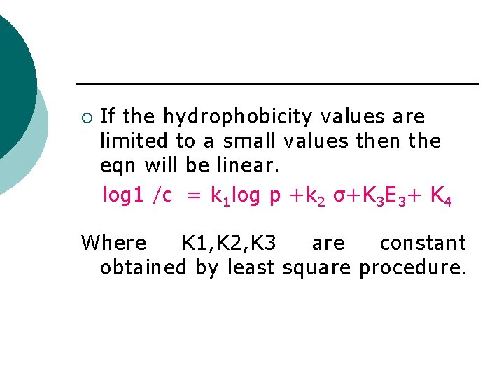¡ If the hydrophobicity values are limited to a small values then the eqn