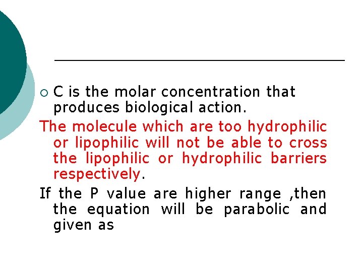 C is the molar concentration that produces biological action. The molecule which are too