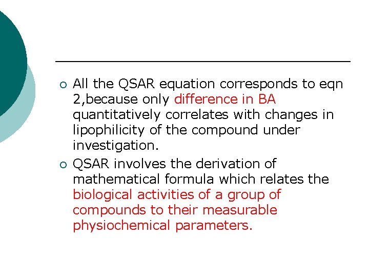 ¡ ¡ All the QSAR equation corresponds to eqn 2, because only difference in