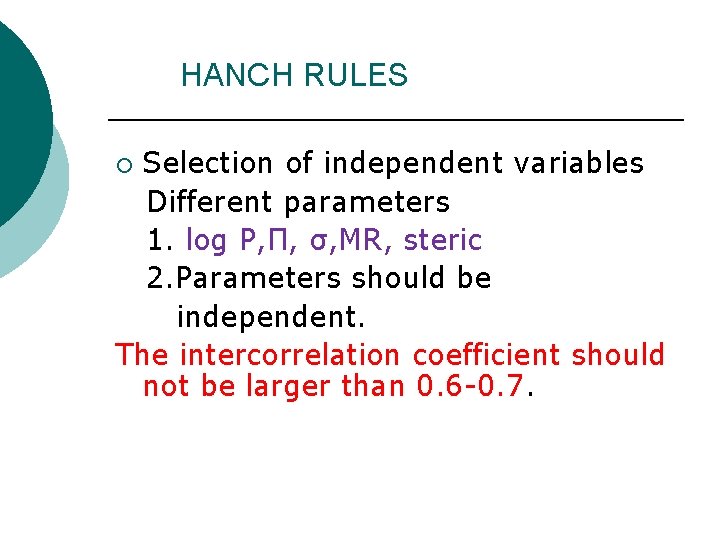 HANCH RULES Selection of independent variables Different parameters 1. log P, Π, σ, MR,