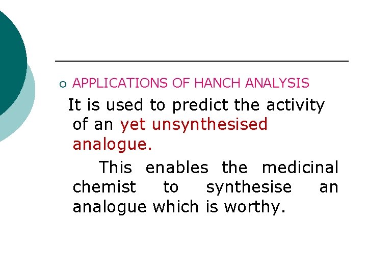 ¡ APPLICATIONS OF HANCH ANALYSIS It is used to predict the activity of an