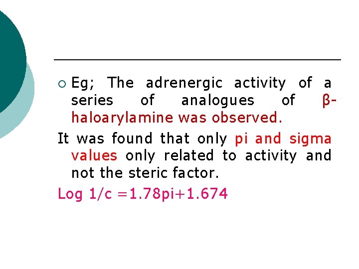 Eg; The adrenergic activity of a series of analogues of βhaloarylamine was observed. It