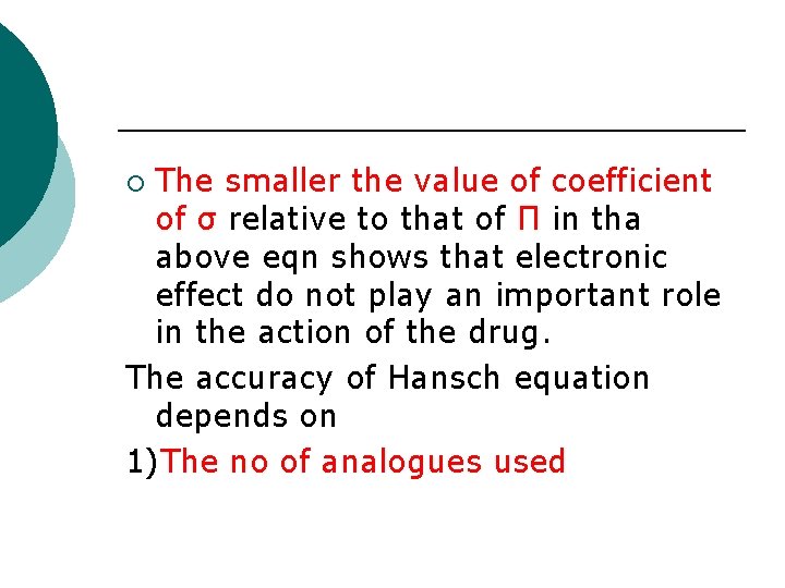 The smaller the value of coefficient of σ relative to that of Π in