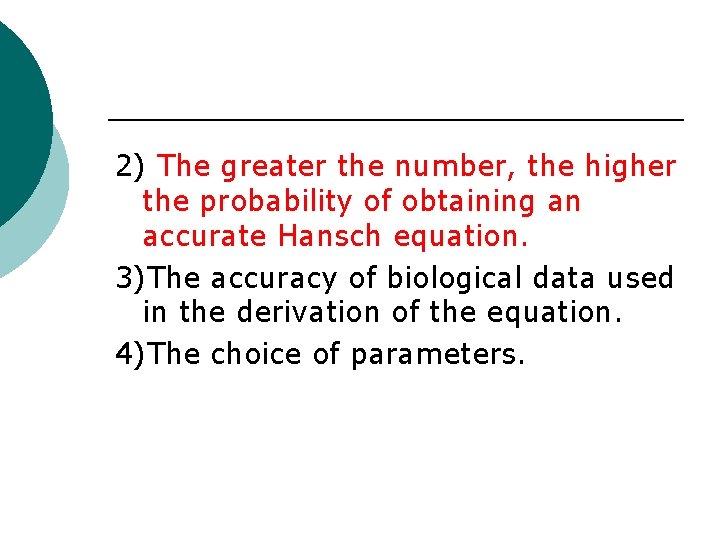 2) The greater the number, the higher the probability of obtaining an accurate Hansch