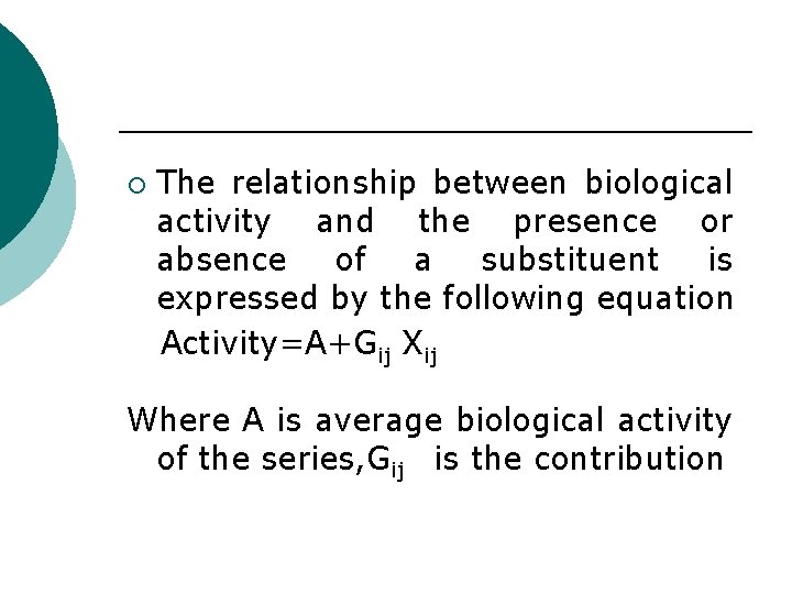 ¡ The relationship between biological activity and the presence or absence of a substituent