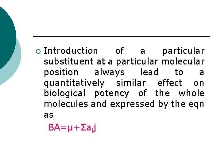 ¡ Introduction of a particular substituent at a particular molecular position always lead to ¡ Introduction of a particular substituent at a particular molecular position always lead to