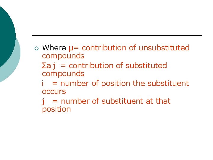 ¡ Where µ= contribution of unsubstituted compounds Σaij = contribution of substituted compounds i