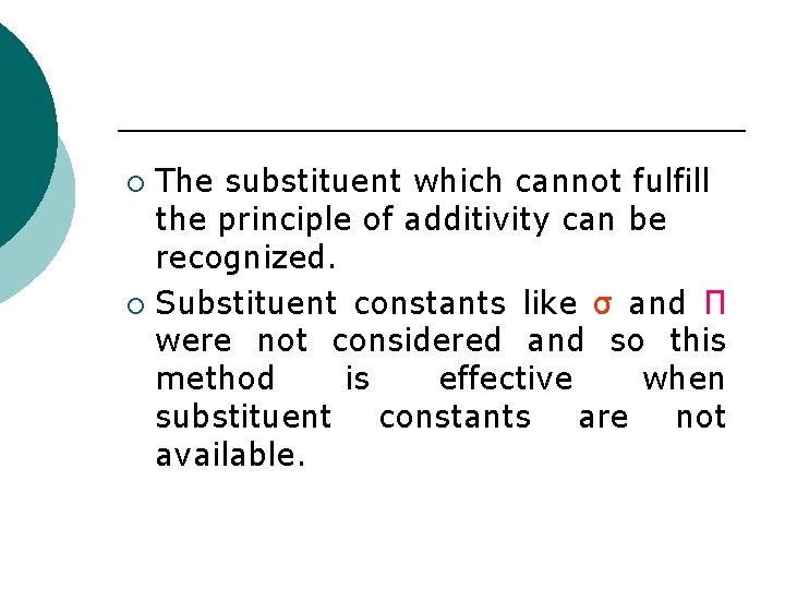 The substituent which cannot fulfill the principle of additivity can be recognized. ¡ Substituent