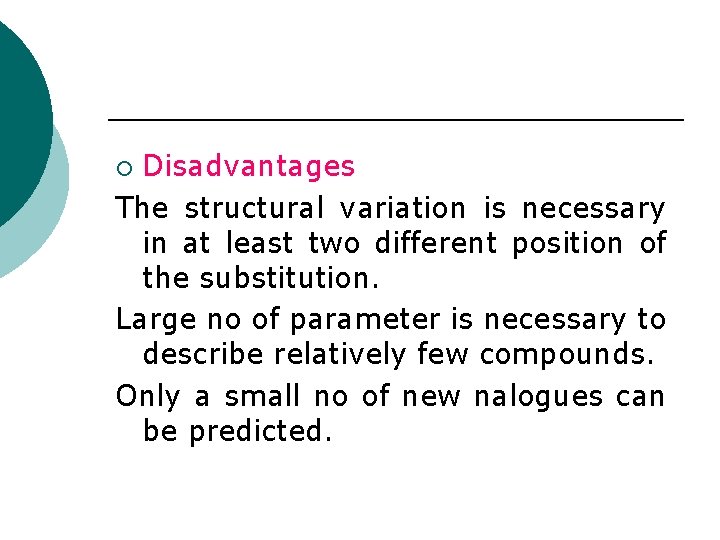 Disadvantages The structural variation is necessary in at least two different position of the