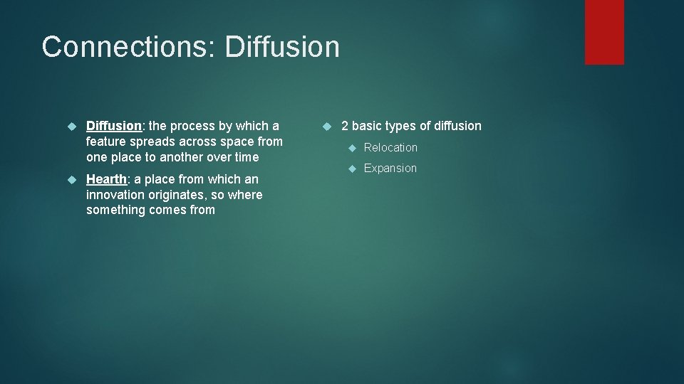 Connections: Diffusion: the process by which a feature spreads across space from one place