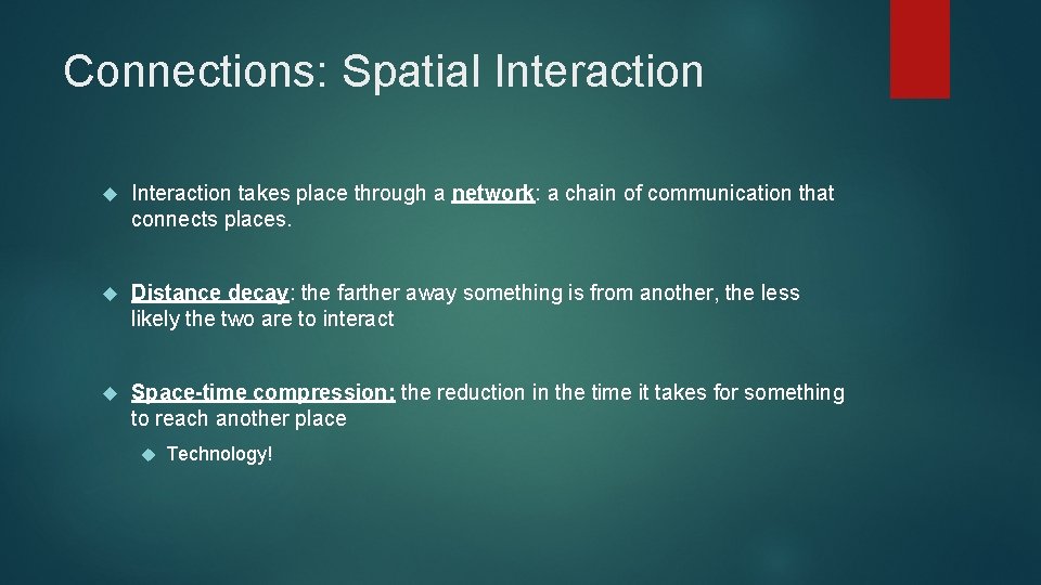 Connections: Spatial Interaction takes place through a network: a chain of communication that connects