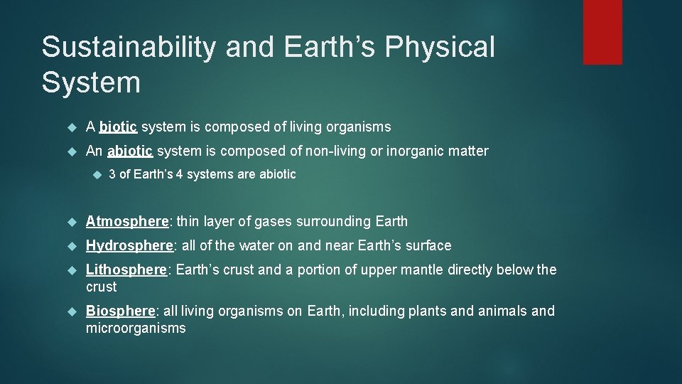 Sustainability and Earth’s Physical System A biotic system is composed of living organisms An