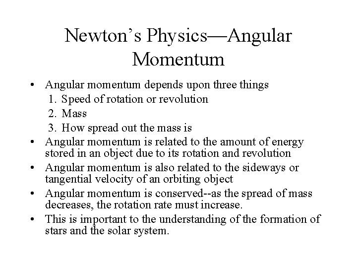 Newton’s Physics—Angular Momentum • Angular momentum depends upon three things 1. Speed of rotation