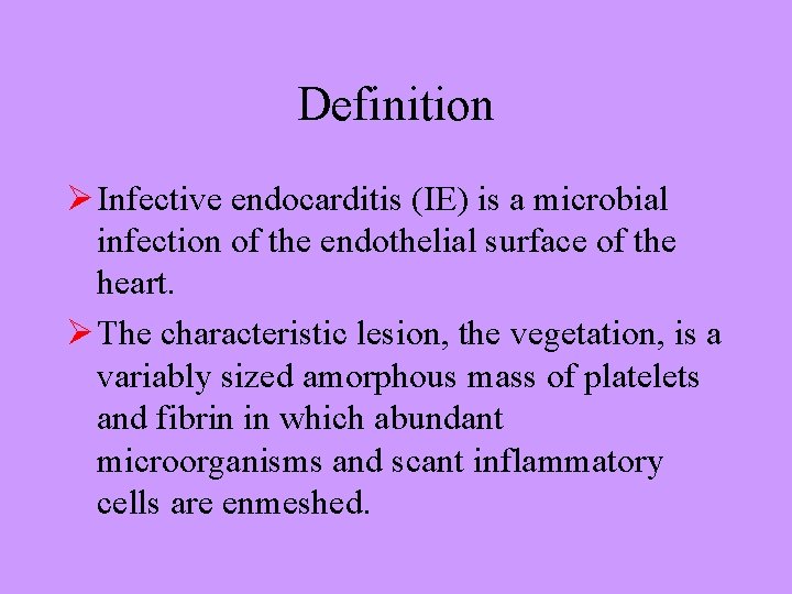 Definition Ø Infective endocarditis (IE) is a microbial infection of the endothelial surface of