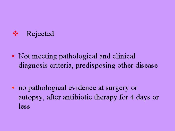 v Rejected • Not meeting pathological and clinical diagnosis criteria, predisposing other disease •