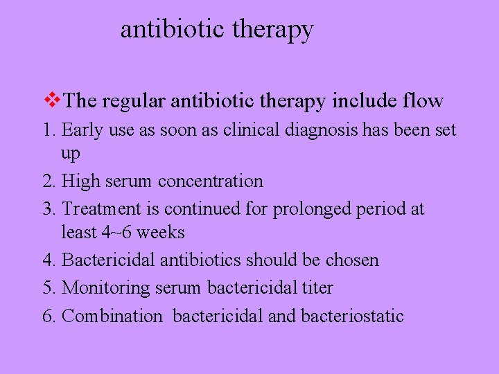 antibiotic therapy v. The regular antibiotic therapy include flow 1. Early use as soon