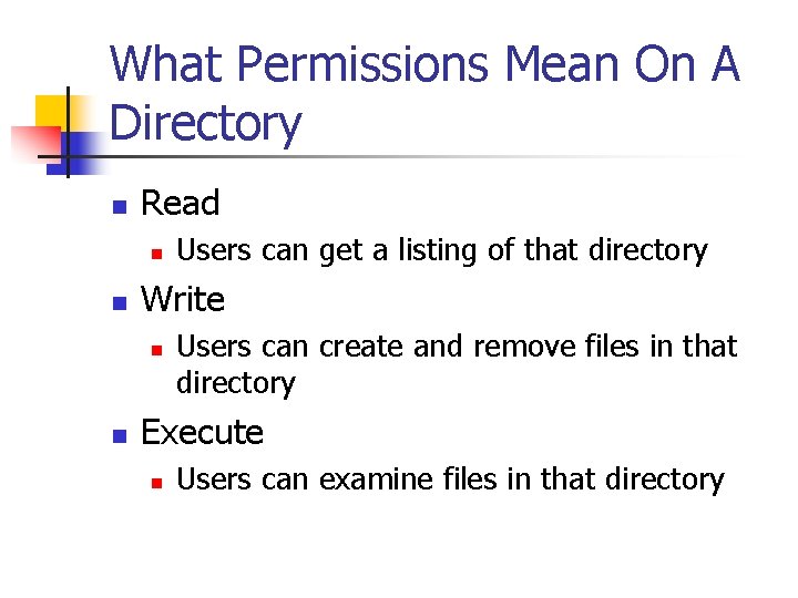 What Permissions Mean On A Directory n Read n n Write n n Users