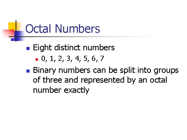 Octal Numbers n Eight distinct numbers n n 0, 1, 2, 3, 4, 5,