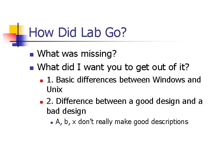 How Did Lab Go? n n What was missing? What did I want you