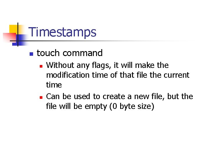 Timestamps n touch command n n Without any flags, it will make the modification