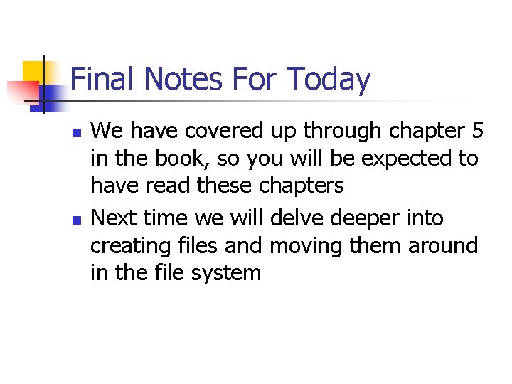 Final Notes For Today n n We have covered up through chapter 5 in