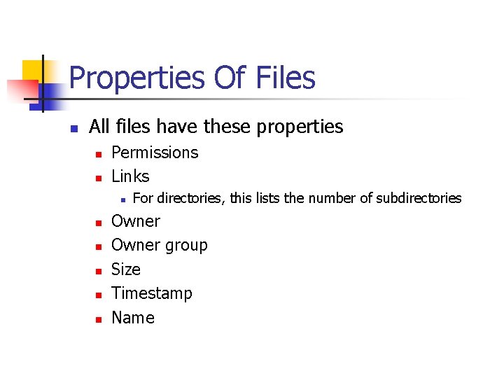 Properties Of Files n All files have these properties n n Permissions Links n