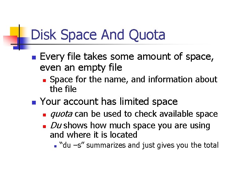 Disk Space And Quota n Every file takes some amount of space, even an