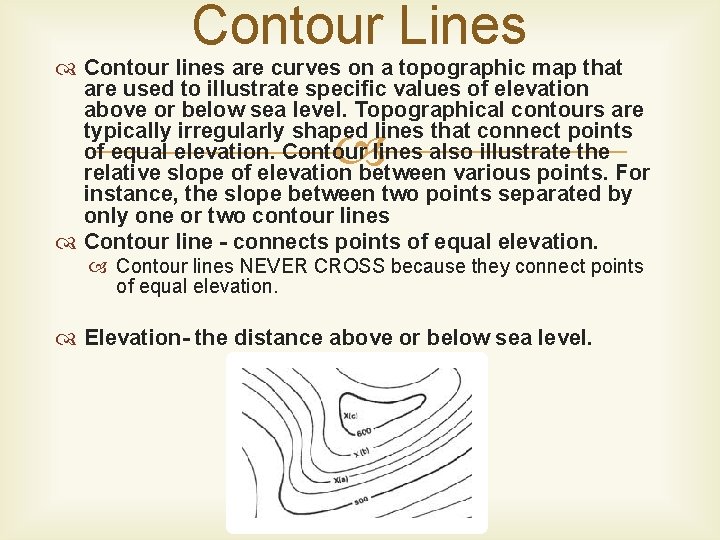 Contour Lines Contour lines are curves on a topographic map that are used to