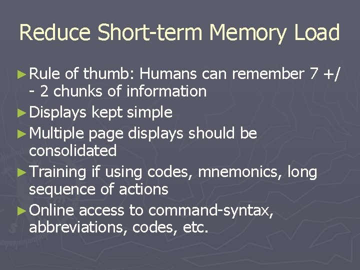 Reduce Short-term Memory Load ► Rule of thumb: Humans can remember 7 +/ -