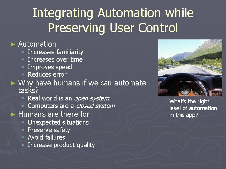 Integrating Automation while Preserving User Control ► Automation § § ► Increases familiarity Increases