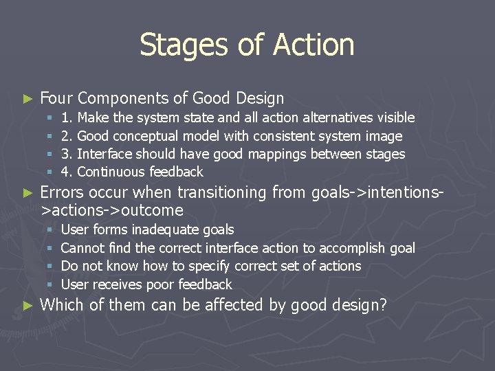 Stages of Action ► Four Components of Good Design § § ► Errors occur