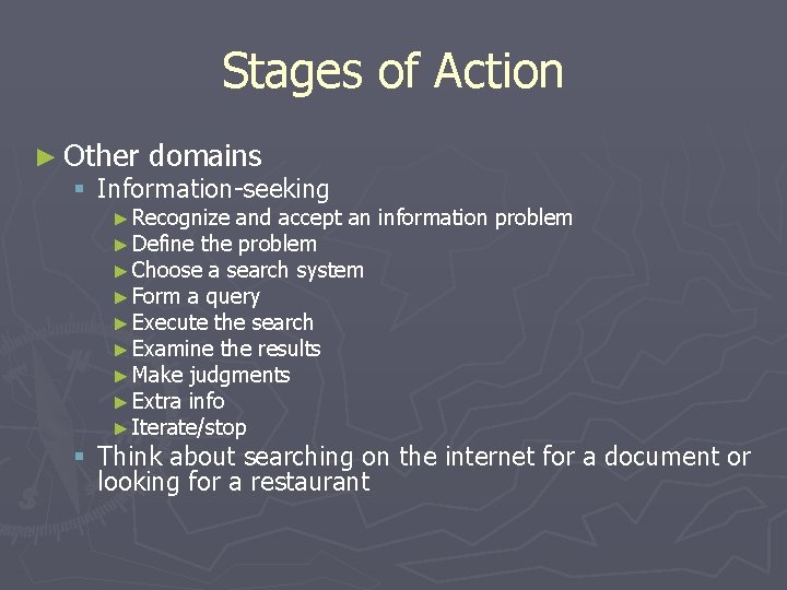 Stages of Action ► Other domains § Information-seeking ► Recognize and accept an ►