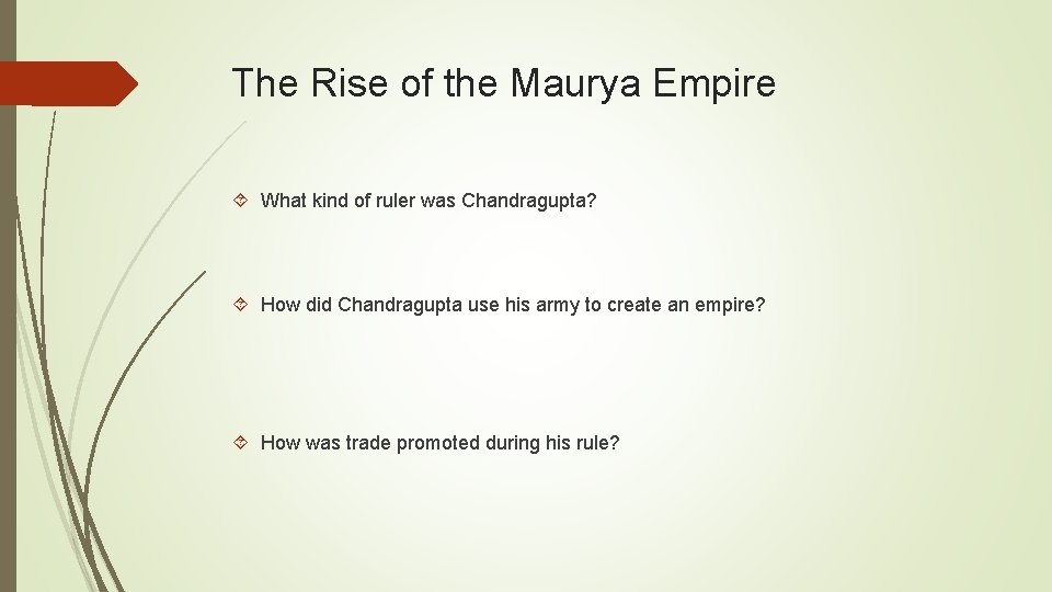 The Rise of the Maurya Empire What kind of ruler was Chandragupta? How did